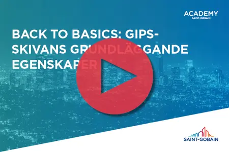 Back to basics: Gipsskivans grundläggande egenskaper