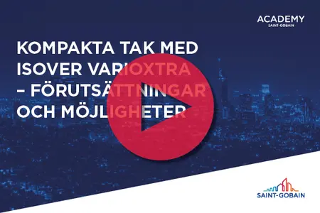 Kompakta tak med Isover VarioXtra – förutsättningar och möjligheter