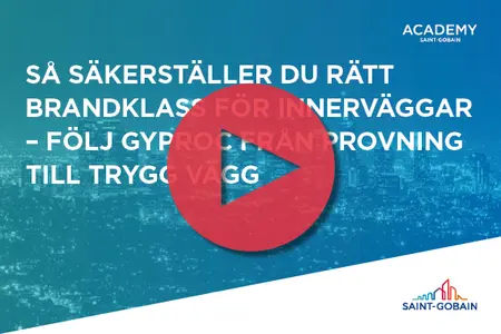 Webinarium: Så säkerställer du rätt brandklass för innerväggar – följ Gyproc från provning till trygg vägg